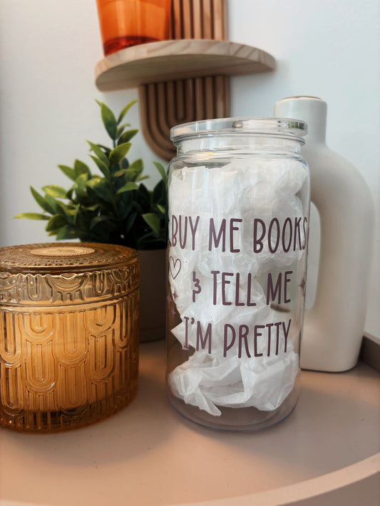 Buy Me Books &amp; Tell Me I’m Pretty – Tumbler Glas 💕📚